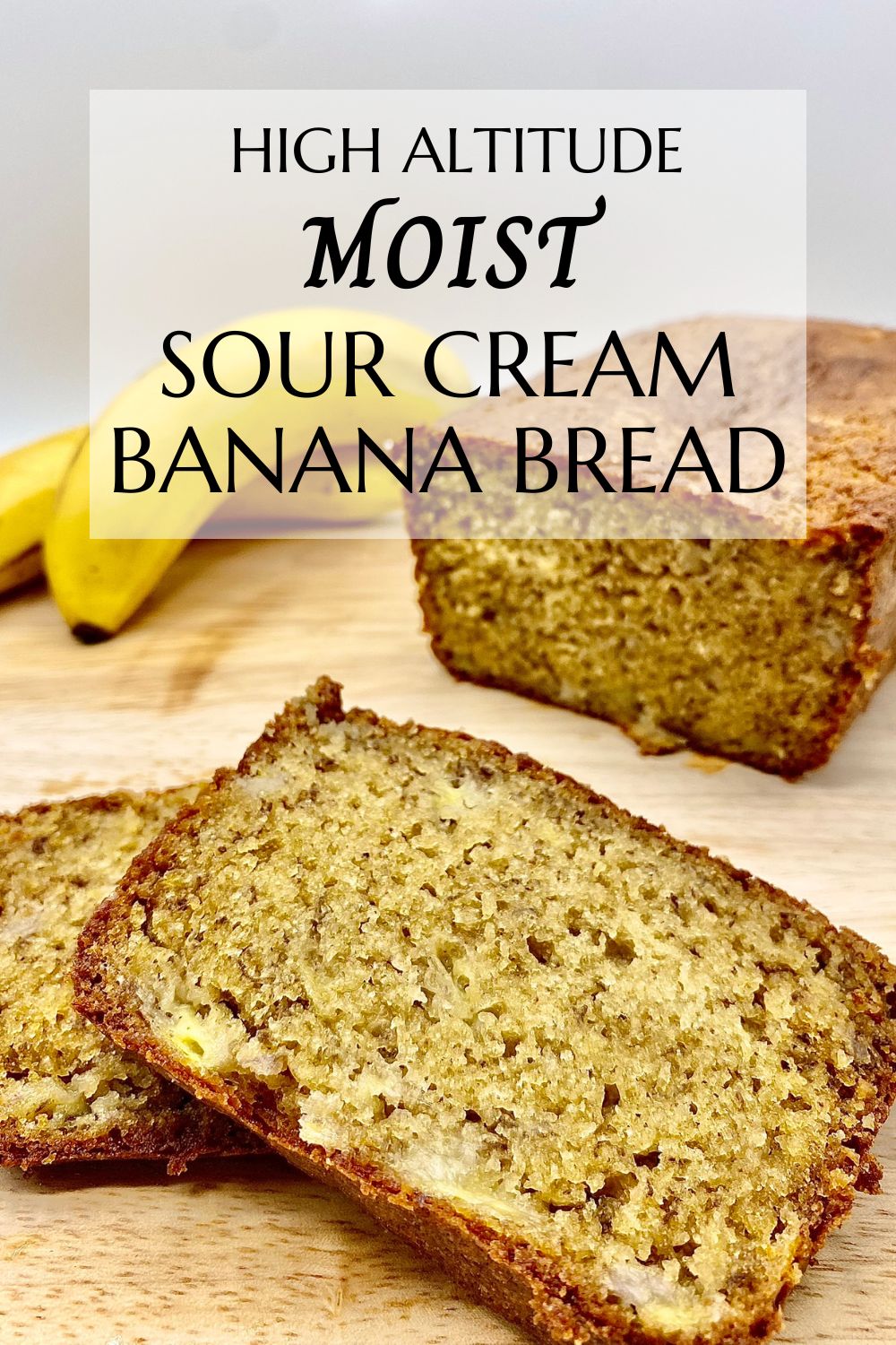High Altitude Moist Sour Cream Banana Bread Recipe