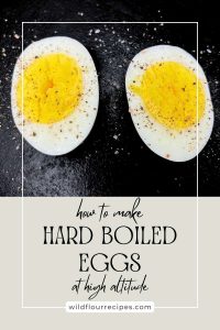 How to make perfect hard boiled eggs at high altitude